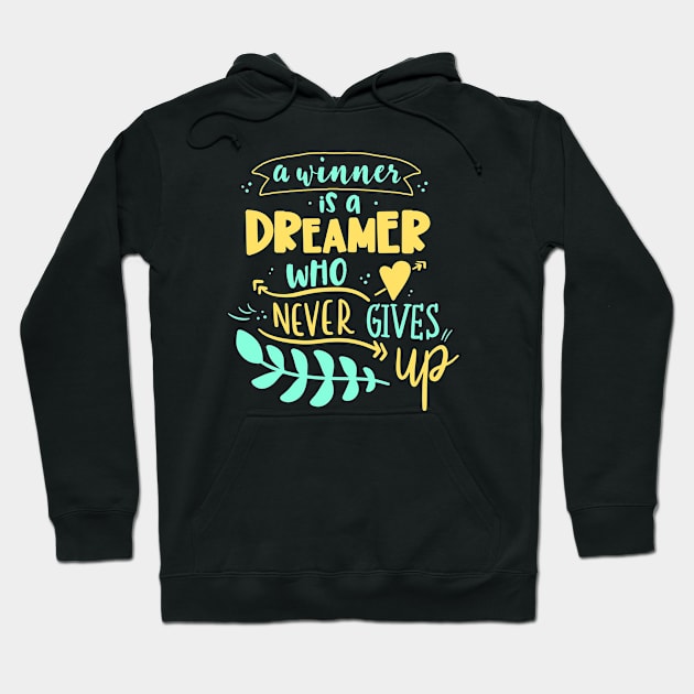 A Winner Is A Dreamer Who Never Gives Up Hoodie by Phorase